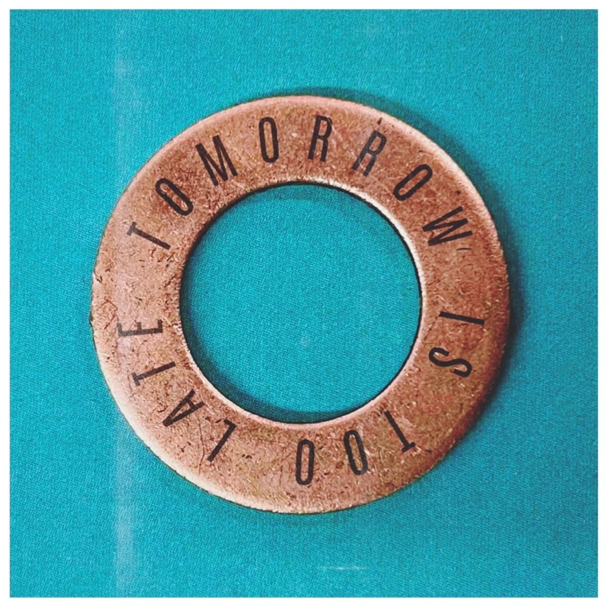 Tomorrow Is Too Late artwork