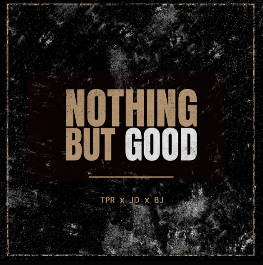 Nothing But Good single artwork in black, weathered white and warm gold